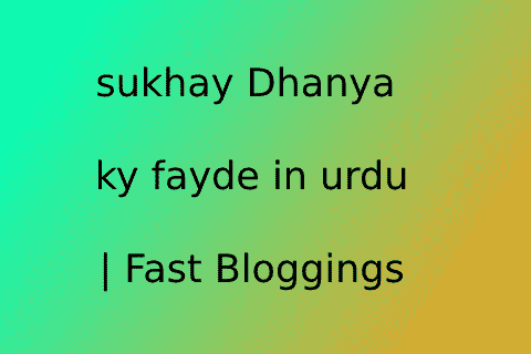 sukhay Dhanya ky fayde in urdu | Fast Bloggings